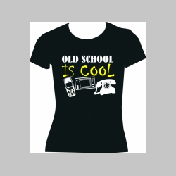 Old School is Cool  dámske tričko 100%bavlna značka Fruit of The Loom